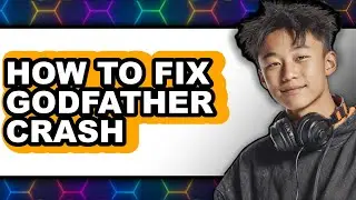 How to Fix Godfather Crash (updated)