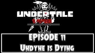 Undertale: Genocide Run Epi 11 -  'Undyne is Dying'