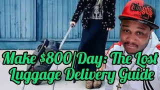 How To Make $800 A Day with  Lost Luggage At The Airport Delivery Guide
