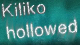 ♬ Kiliko - hollowed