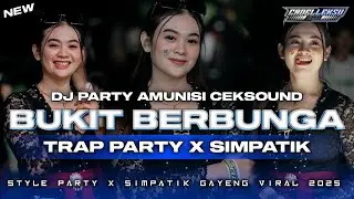 DJ BUKIT BERBUNGA || TRAP PARTY X SIMPATIK KENDANG GAYENG AMUNISI CEKSOUND 2025