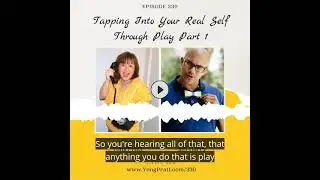 Tapping Into Your Real Self Through Play - Amplify Your Awesome Podcast