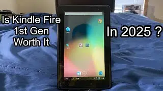 Is the Kindle Fire 1st Gen worth owning in 2025 ?