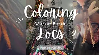 LIGHTEN & COLOR LOCS WITHOUT BLEACH With ME😁