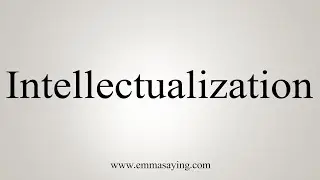 How To Say Intellectualization