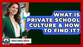 What Is Private School Culture & How To Find It? - Private Schools America