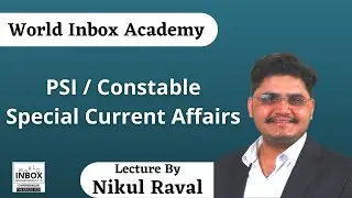 PSI / Constable Current Affairs Lecture By Nikul Raval World Inbox