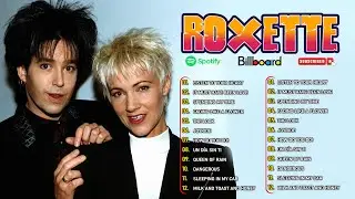 Best Songs Of Roxette Full Album Playlist - Roxette Greatest Hits