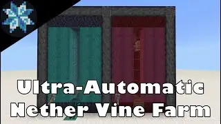 ULTRA-AUTOMATIC NETHER VINE FARM!