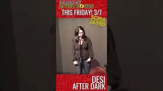 3/7/25 The Laughing Academy After Hours presents: DESI AFTER DARK with SOFIA JAVED and friends!
