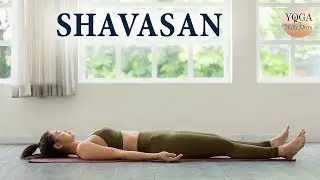 Shavasana | Corpse Pose | Deep Relaxation Yoga | Guided Practice Stress Relief |Yoga By Shelly Khera