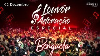 Louvor e Adoração - Concerto Solidário Benguela  02/12/23