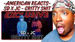 American Reaction To SD x JC - Gritty Shit (Official Music Video) [4K]