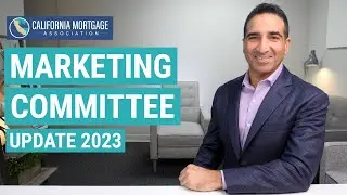 California Mortgage Association Marketing Committee Update 2023