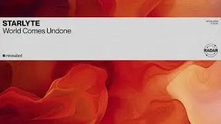STARLYTE - World Comes Undone | Revealed Radar