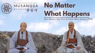 No Matter What Happens  |  Zen Master Tan Wol & Chon Mun Sunim JDPS  |  DECEMEBER 2025