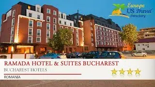 Ramada Hotel & Suites Bucharest North - Bucharest Hotels, Romania