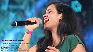 Daniela Nascimento - Choro para Marseille (Autores: Adalberto Holanda / Eliberto Barroncas)