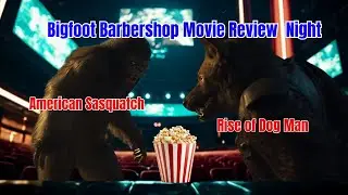 Bigfoot Barbershop Movie Night: American Sasquatch &ndash; Rise of Dog Man Unleashed 📱