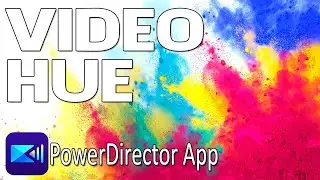 How to Change the Hue of Your Videos | PowerDirector App