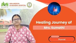 Ayurvedic Cure for Thyroid | Mrs. Sumathi&rsquo;s Story of Natural Healing at AVN