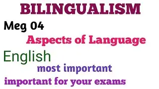 Bilingualism Meg 04 Aspects of Language।।most important topics in your exams।।must watch