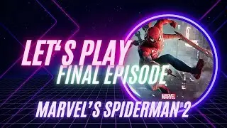 Let's Play: Marvel's Spider-Man 2 - Could this be the end? - Final Episode?