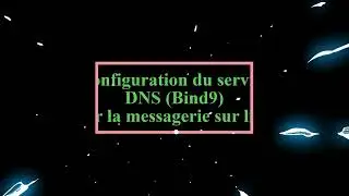 Configuration du service DNS Bind9 pour la messagerie sur linux /PARTIE 1