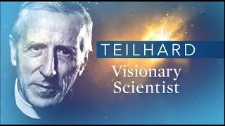 TEILHARD: Visionary Scientist (Trailer)