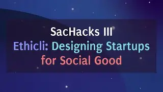 SacHacks 2021 Designing Startups for Social Good Workshop