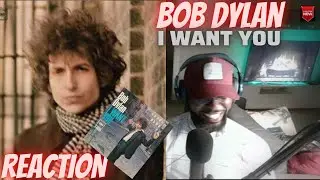 BOB DYLAN - I WANT YOU [FIRST TIME REACTION]