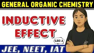 Organic Chemistry GOC L-2: Inductive Effect Simplified | JEE Mains, NEET, NEST | #JEEChemix