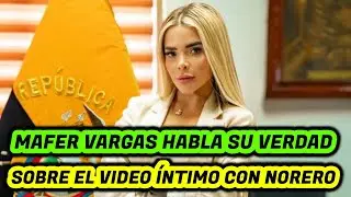 Mafer Vargas habla su verdad sobre el video íntimo con Norero