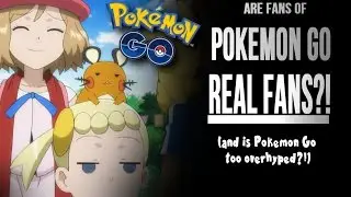 ☆ARE POKEMON GO FANS REAL FANS?! (POKEMON GO = OVERHYPED?!)// Pokemon Discussion (Rant?!)☆