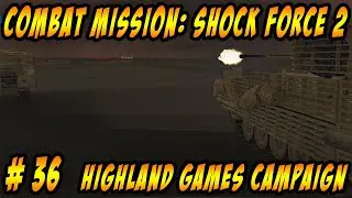 Combat Mission: Shock Force 2 PC - Let's Play - British Forces &ndash; Highland Games Campaign-Episode 36