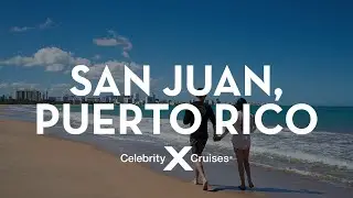 Discover Puerto Rico With Celebrity Cruises