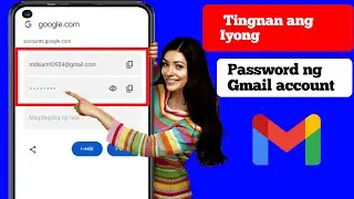 Paano Makita ang Password ng Gmail account mula sa mobile (2024)|