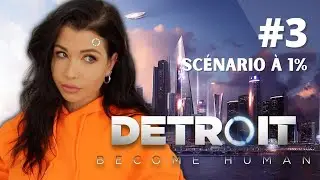 Un scénario à 1%, oui oui 😅 | DETROIT BECOME HUMAN #3