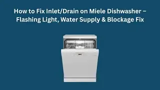 Как починить слив/заливную трубу в посудомоечной машине Miele &ndash; мигающий индикатор, подача воды и...
