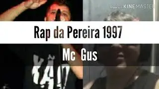 RAP DA PEREIRA - Mc Gus ( Vers&atilde;o original de 1997)