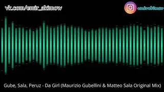 Gube, Sala, Peruz - Da Girl (Maurizio Gubellini & Matteo Sala Original Mix)