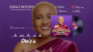 PRINCESS SANDRA  SINGLE MOTHER Official Lyrics Video