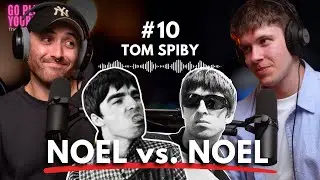 Tom Spiby: Two Noel Gallaghers Walk Into a Podcast | Ep 10 | Go Pluck Yourself