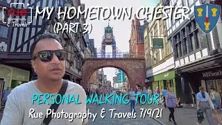 My Hometown Chester (Part 3) 7/9/21 - Personal Walking Tour