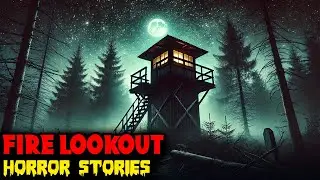 10 True Scary Fire Lookout Horror Stories | Creepypasta Stories