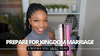 5 BOOKS TO PREPARE FOR KINGDOM MARRIAGE | Christian Book Recommendations | Prophetic Marriage