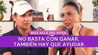 Más allá del rosa- No basta con ganar, también hay que ayudar con Lorena Ochoa
