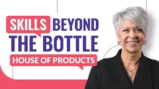 The House of Products | Skills Beyond The Bottle