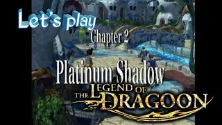 A new Kingdom (The legend of Dragoon chapter 2 EP 1)