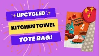 Upcycled Kitchen Towel Tote Bag!